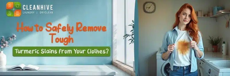 how to safely remove tough turmeric stains from clothes