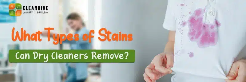 What Types of Stains Can Dry Cleaners Remove?