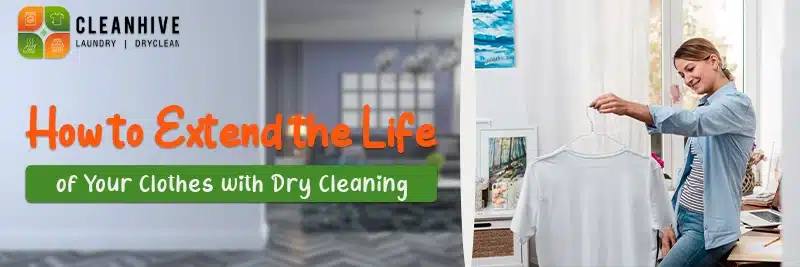 How to Extend the Life of Your Clothes with Dry Cleaning