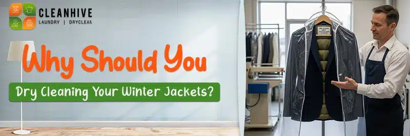 Why Should You Dry Cleaning Your Winter Jackets